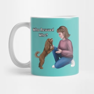 Who Rescued Who, Ruby Cavalier King Charles Spaniel Mug